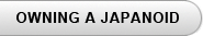 Owning a Japanoid